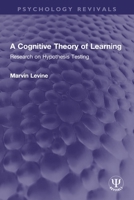 A Cognitive Theory of Learning: Research on Hypothesis Testing 1032327634 Book Cover