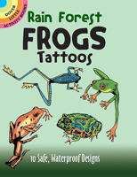 Rain Forest Frogs Tattoos: 10 Safe, Waterproof Designs 0486295176 Book Cover