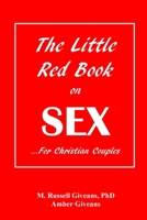 The Little Red Book on Sex: ...For Christian Couples 0578561662 Book Cover