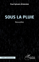 Sous la pluie: Nouvelles (Harmattan Cameroun) 2140263251 Book Cover
