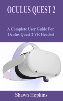 OCULUS QUEST 2: A Complete User Guide On Oculus quest 2 B09T8Q8FR3 Book Cover