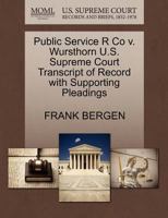 Public Service R Co v. Wursthorn U.S. Supreme Court Transcript of Record with Supporting Pleadings 1270222163 Book Cover