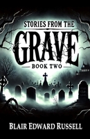 Stories from the Grave - Book Two 1966245033 Book Cover
