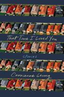 That Time I Loved You: Linked Stories 1631495526 Book Cover