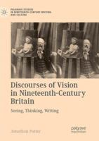 Discourses of Vision in Nineteenth-Century Britain: Seeing, Thinking, Writing 3319897365 Book Cover