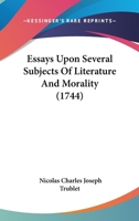 Essays Upon Several Subjects Of Literature And Morality 1377594386 Book Cover
