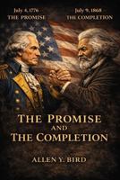 The Promise and The Completion: How America Completed Its Founding and Why July 9, 1868, Matters B0GWGQFGRH Book Cover