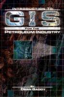 Introduction to GIS for the Petroleum Industry 0878148043 Book Cover