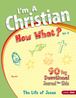 I'm a Christian, Now What? Volume 2: The Life of Jesus: Volume 2 1430025581 Book Cover