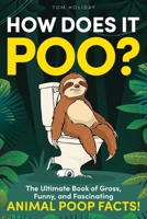 How Does it Poo?: The Ultimate Book of Gross, Funny, and Fascinating Animal Poop Facts! (Gross, Weird & Wonderful Facts) 1915833914 Book Cover