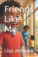 Friends Like Me (Different Is Wonderful) B0H2PWXVJ7 Book Cover