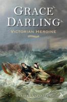 Grace Darling: Victorian Heroine 1852855487 Book Cover