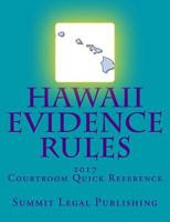 Hawaii Evidence Rules Courtroom Quick Reference: 2017 1544610173 Book Cover