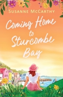 Coming Home to Sturcombe Bay: An uplifting and heartwarming small town romance of second chances (Sturcombe Bay Romances) 1781898715 Book Cover