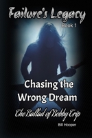 Chasing The Worng Dream: The Ballad Of Bobby Trip (Failure's Legacy) B0GLPLHBM4 Book Cover