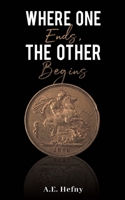 Where One Ends, The Other Begins 1398475769 Book Cover