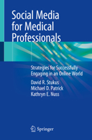 Social Media for Medical Professionals: Strategies for Successfully Engaging in an Online World 3030144380 Book Cover