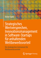 Strategisches Wertversprechen, Innovationsmanagement in Software-Startups Für Anhaltenden Wettbewerbsvorteil: Ein Strategisches Instrument Für Wettbew 303158970X Book Cover