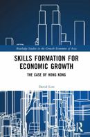 Skills Formation for Economic Growth: The Case of Hong Kong (Routledge Studies in the Growth Economies of Asia) 1032884797 Book Cover