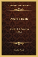 Omero E Dante: Schiller E Il Dramma (1882) 1148763260 Book Cover