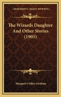 The Wizards Daughter and Other Stories 3847216007 Book Cover