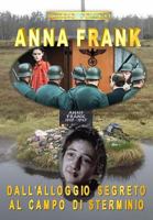 ANNA FRANK - DALL’ALLOGGIO SEGRETO AL CAMPO DI STERMINIO 198108052X Book Cover