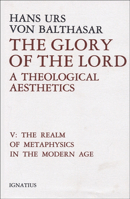 The Glory of the Lord: A Theological Aesthetics (Volume 5) 1621648222 Book Cover