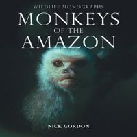 Monkeys of the Amazon (Wildlife Monographs) 1901268101 Book Cover