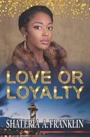 Love or Loyalty 0578422328 Book Cover