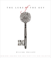 The Lure of the Key: Knowledge Acquired from Some Thirty-Five Years Collecting 1910787256 Book Cover