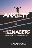 Anxiety in Teenagers: Tips for Coping and Treatment B0997ZXLQS Book Cover