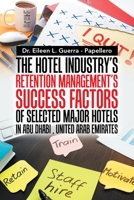 The Hotel Industry's Retention Management's Success Factors of Selected Major Hotels in Abu Dhabi, United Arab Emirates 1543753426 Book Cover