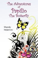 The Adventures of Papilio the Butterfly 1440138508 Book Cover