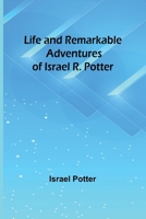 Life and Remarkable Adventures of Israel R. Potter 9356905479 Book Cover
