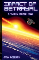 Impact of Betrayal (A Vykeen Voyage Saga) B0H577KLDX Book Cover