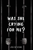Was She Crying For Me? B0BDXTL71P Book Cover