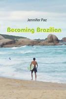 Becoming Brazilian 1477505393 Book Cover