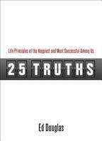 25 Truths: Life Principles of the Happiest & Most Successful Among Us 1606834231 Book Cover