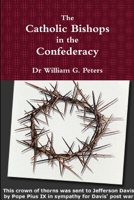 The Catholic Bishops in the Confederacy 1365219569 Book Cover