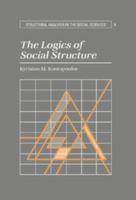 The Logics of Social Structure 0521032695 Book Cover
