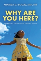 Why Are You Here?: Embracing Your Unique Purpose in Life B0DWQP75YK Book Cover