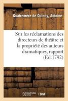 Sur Les Réclamations Des Directeurs de Théâtre Et La Propriété Des Auteurs Dramatiques, Rapport: Rapport Approuvé Par Le Comité d'Instruction Publique 2329069839 Book Cover