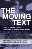 The Moving Text: Interdisciplinary Perspectives on David Brown and Bible 0334055261 Book Cover