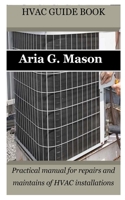 HVAC Guide Book: Practical manual for repairs and maintains of HVAC installations B0BW2X99SL Book Cover