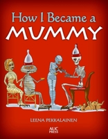 How I Became a Mummy 9774168119 Book Cover