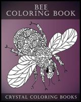 Bee Coloring Book For Adults: A Stress Relief Adult Coloring Book Containing 30 Bee Coloring Designs. (Fun) (Volume 7) 1974063844 Book Cover