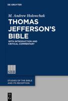 Thomas Jeffersons Bible: With Introduction and Critical Commentary (Studies of the Bible and Its Reception) 3110617560 Book Cover