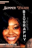 Summer Walker Biography: Her Life, Her Music, Her Legacy B0DT11M7TT Book Cover