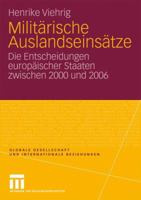 Militarische Auslandseinsatze: Die Entscheidungen Europaischer Staaten Zwischen 2000 Und 2006 3531173081 Book Cover