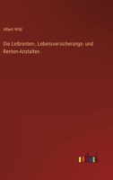 Die Leibrenten-, Lebensversicherungs- und Renten-Anstalten 3368414690 Book Cover